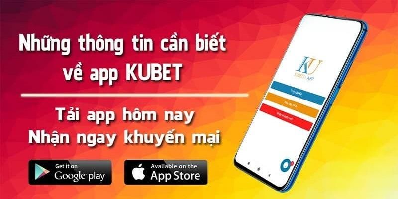 Tải app Kubet cùng những vấn đề cần lưu ý