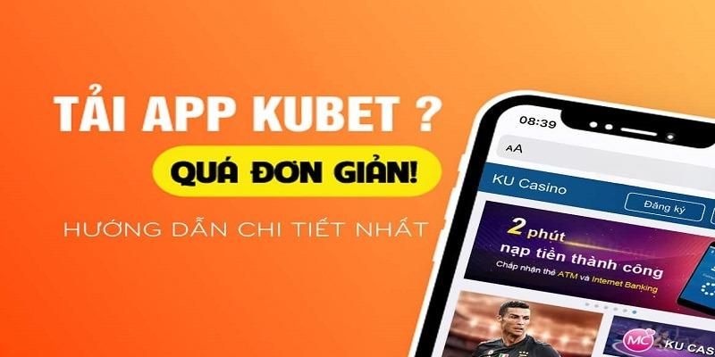 Tải app Kubet từ trình duyệt chỉ trong vài phút