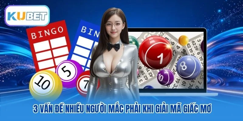 3 vấn đề nhiều người mắc phải khi giải mã giấc mơ 3 vấn đề nhiều người mắc phải khi giải mã giấc mơ