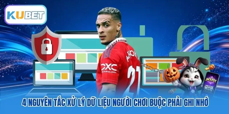 4 nguyên tắc xử lý dữ liệu người chơi buộc phải ghi nhớ 4 nguyên tắc xử lý dữ liệu người chơi buộc phải ghi nhớ