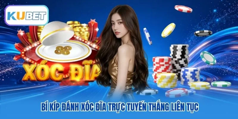 Bí kíp đánh Xóc đĩa trực tuyến thắng liên tục Bí kíp đánh Xóc đĩa trực tuyến thắng liên tục