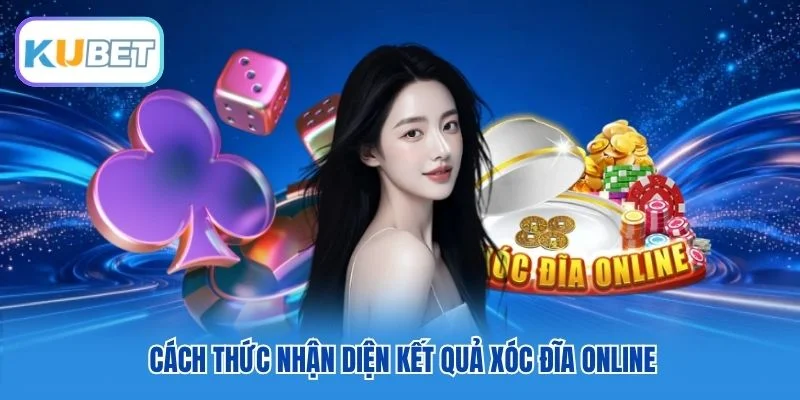 Cách thức nhận diện kết quả Xóc Đĩa online Cách thức nhận diện kết quả Xóc Đĩa online