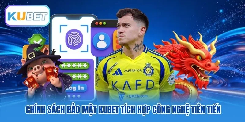 Chính sách bảo mật Kubet tích hợp công nghệ tiên tiến Chính sách bảo mật Kubet tích hợp công nghệ tiên tiến