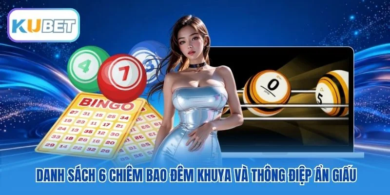 Danh sách 6 chiêm bao đêm khuya và thông điệp ẩn giấu Danh sách 6 chiêm bao đêm khuya và thông điệp ẩn giấu