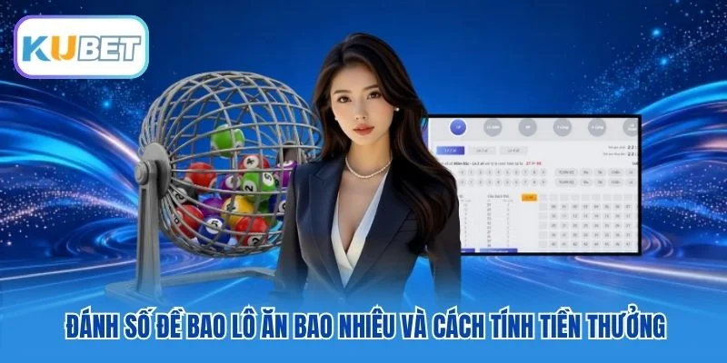 Đánh số đề bao lô ăn bao nhiêu và cách tính tiền thưởng