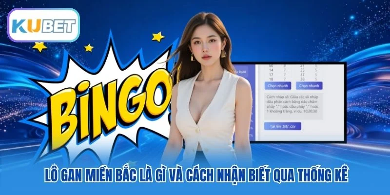Lô gan miền Bắc là gì và cách nhận biết qua thống kê